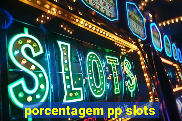 porcentagem pp slots